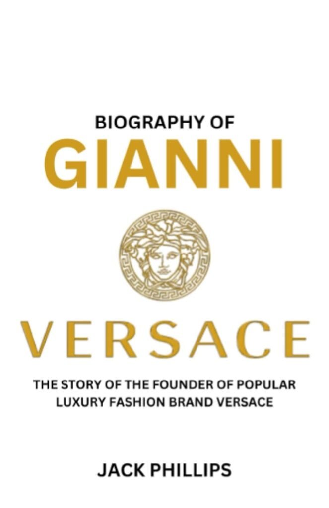 BIOGRAPHY OF GIANNI VERSACE: THE STORY OF THE FOUNDER OF POPULAR LUXURY FASHION BRAND VERSACE     Paperback – July 23, 2023